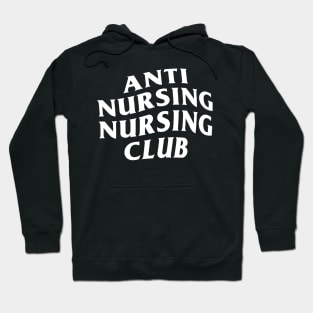 Anti Nursing Nursing Club funny Hoodie